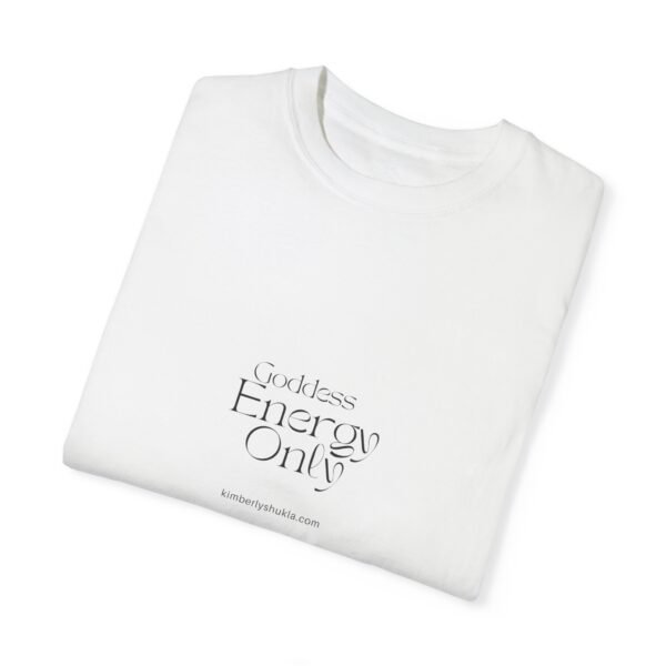 Unisex Garment-Dyed T-shirt - 'Goddess Energy Only' Inspirational Tee - Image 3
