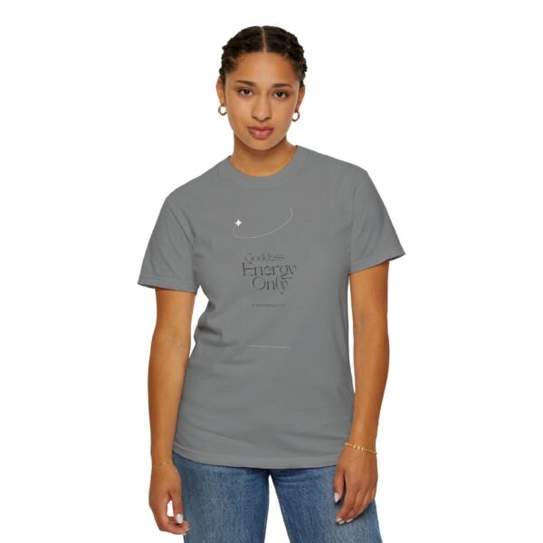 Unisex Garment-Dyed T-shirt - 'Goddess Energy Only' Inspirational Tee - Image 10
