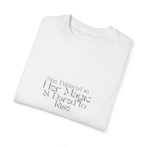 Empowering Quote T-Shirt: 'She Believed in Her Magic & Dared to Rise' - Image 3