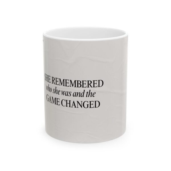 Inspirational Ceramic Mug - 'She Remembered Who She Was and the Game Changed' - Perfect Gift for Empowerment and Motivation