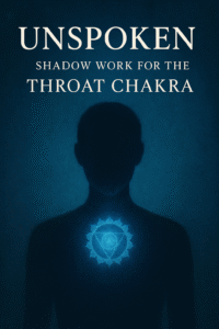 Unspoken- Throat Chakra Shadow Work